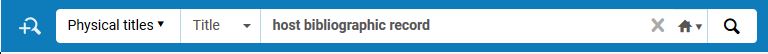 Image of the Alma persistent search bar, Physical Titles search, Title index, search terms of "host bibliographic record," institution zone icon (house).