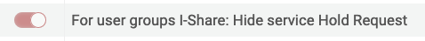 For user groups I-Share: Hide Service Hold Request