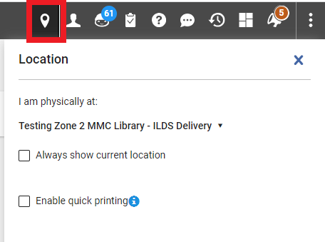 This screenshot shows the location pin symbol highlighted at the top right of the Alma screen. When the location pin is selected, staff are presented with the name of the location where they are currently logged in, plus the checkbox options to "Always show current location" and "Enable quick printing."
