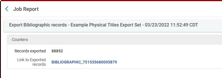 Alma screen for a Job Report detail view, the Export Bibliographic Records - Example Physical Titles Export Set has a section of "Counters." These include Records Exported: 88852, and a Link to Exported Records, BIBLIOGRAPHIC_751535680005879. The file name is hyperlinked as a way to get the file.