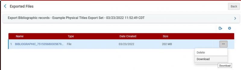 Alma screen for Exported Files from the Export Bibliographic Records job, the Export Bibliographic Records - Example Physical Titles Export Set has one file. Columns are Name, Type, Date Created, Size. At the right, an actions menu button (with ... as button icon) is clicked, showing a menu of Delete and Download. The file name in the name column is hyperlinked.