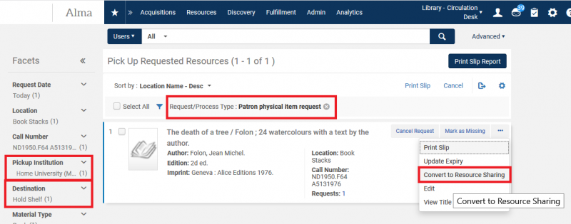 Screenshot shows a pick from shelf list where the "Patron physical item request" limit has been applied. The facets for Pickup Institution and Pickup Destination are higlighted. The request's ellipse is selected, with the "Convert to Resource Sharing" option highlighted.