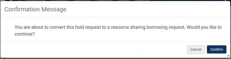 Screenshot shows a confirmation message, "You are about to convert this hold request to a resource sharing borrowing request. Would you like to continue?" 