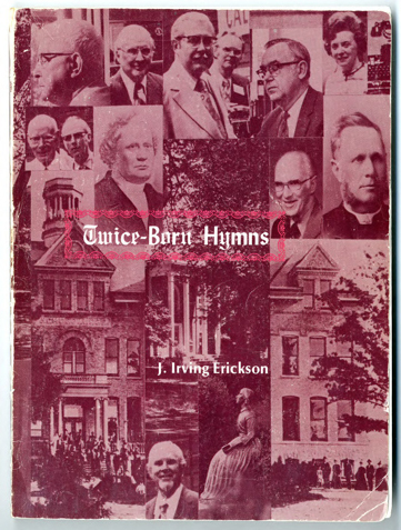 Twice-Born Hymns by J. Irving Erickson