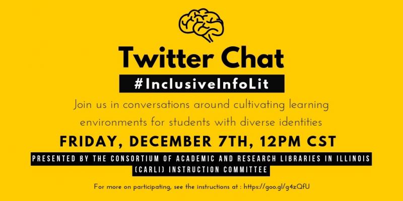 Image with yellow background shows the details of the twitter chat included in the above text, such as the hashtag #inclusiveinfolit, the date 12/7/2018 at noon Central time, plus a link to this guide for directions on how to participate. A small clip art of a sylized brain is at the top of the image.